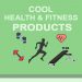 Cool Health & Fitness Products