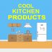 Cool Kitchen Products